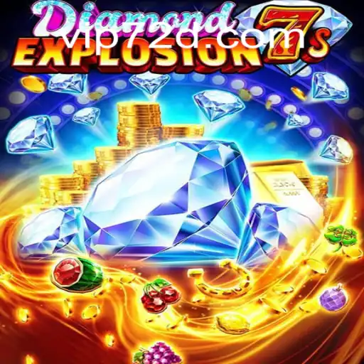 Discover the Thrills of DiamondExplosion7s: The Leading Game on 72d.COM Platform-Oficial Slots Brasil #1